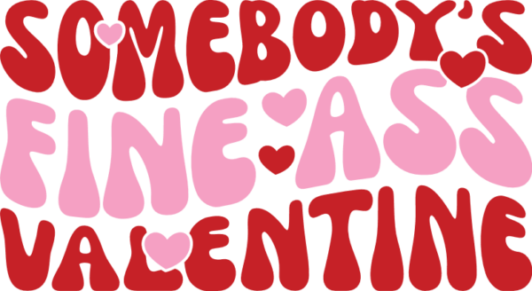 Somebodys Fine Ass Valentine Free Svg File For Members Svg Heart