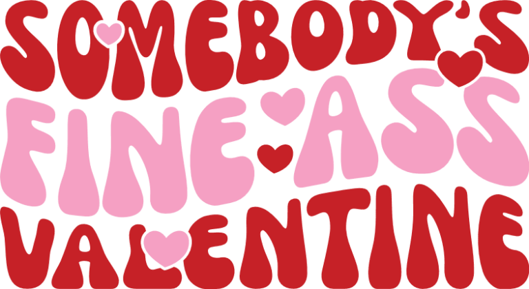 Somebodys Fine Ass Valentine Free Svg File For Members SVG Heart