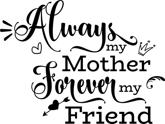 always my mother forever my friend, mother's day free svg file - SVG Heart