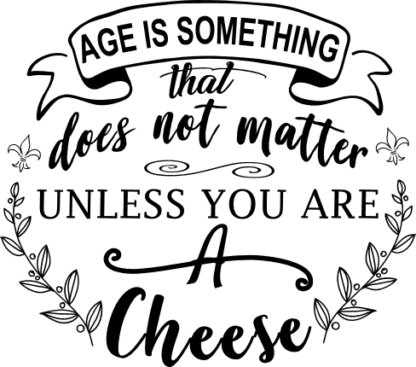 age-is-something-that-does-not-matter-unless-you-are-a-cheese-funny-free-svg-file-SvgHeart.Com