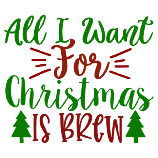 all-i-want-for-christmas-is-brew-free-svg-file-SvgHeart.Com