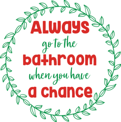 always-go-to-the-bathroom-when-you-have-a-chance-funny-wash-room-free-svg-file-SvgHeart.Com