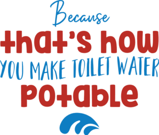 because-thats-how-you-make-toilet-water-potable-funny-bathroom-free-svg-file-SvgHeart.Com