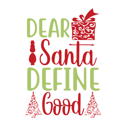 Dear Santa Define Good, Christmas Free Svg File - SVG Heart