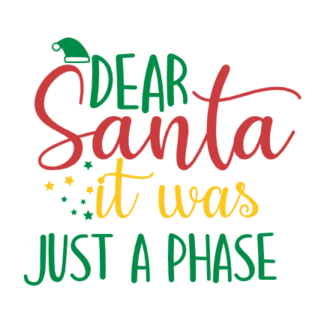 dear-santa-it-was-just-a-phase-christmas-free-svg-file-SvgHeart.Com