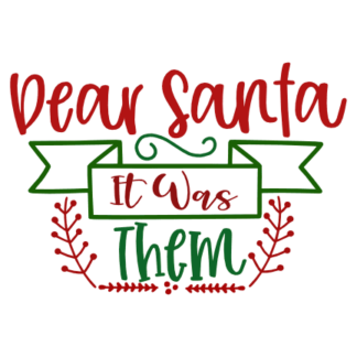 Dear Santa It Was Them Free Svg File - SVG Heart