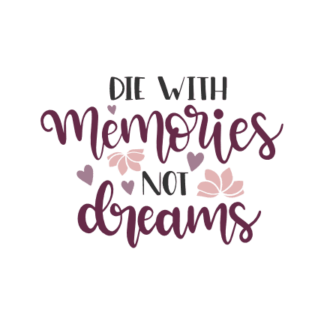 die-with-memories-not-dreams-motivational-free-svg-file-SvgHeart.Com