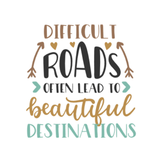 difficult-roads-often-lead-to-beautiful-destinations-free-svg-file-SvgHeart.Com