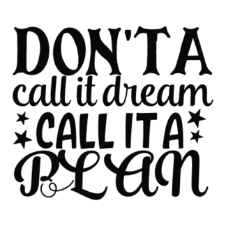 dont-a-call-it-dream-call-it-a-plan-motivational-free-svg-file-SvgHeart.Com