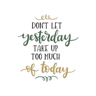 dont-let-yesterday-take-up-too-much-of-today-motivational-free-svg-file-SvgHeart.Com