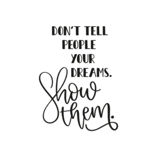 dont-tell-people-your-dreams-show-them-motivational-free-svg-file-SvgHeart.Com