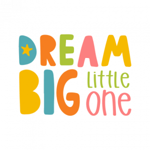 Dream Big Little One, Baby Free Svg File - SVG Heart