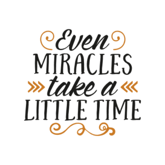 even-miracles-take-a-little-time-positive-free-svg-file-SvgHeart.Com