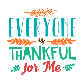 everyone-is-thankful-for-me-free-svg-file-SvgHeart.Com