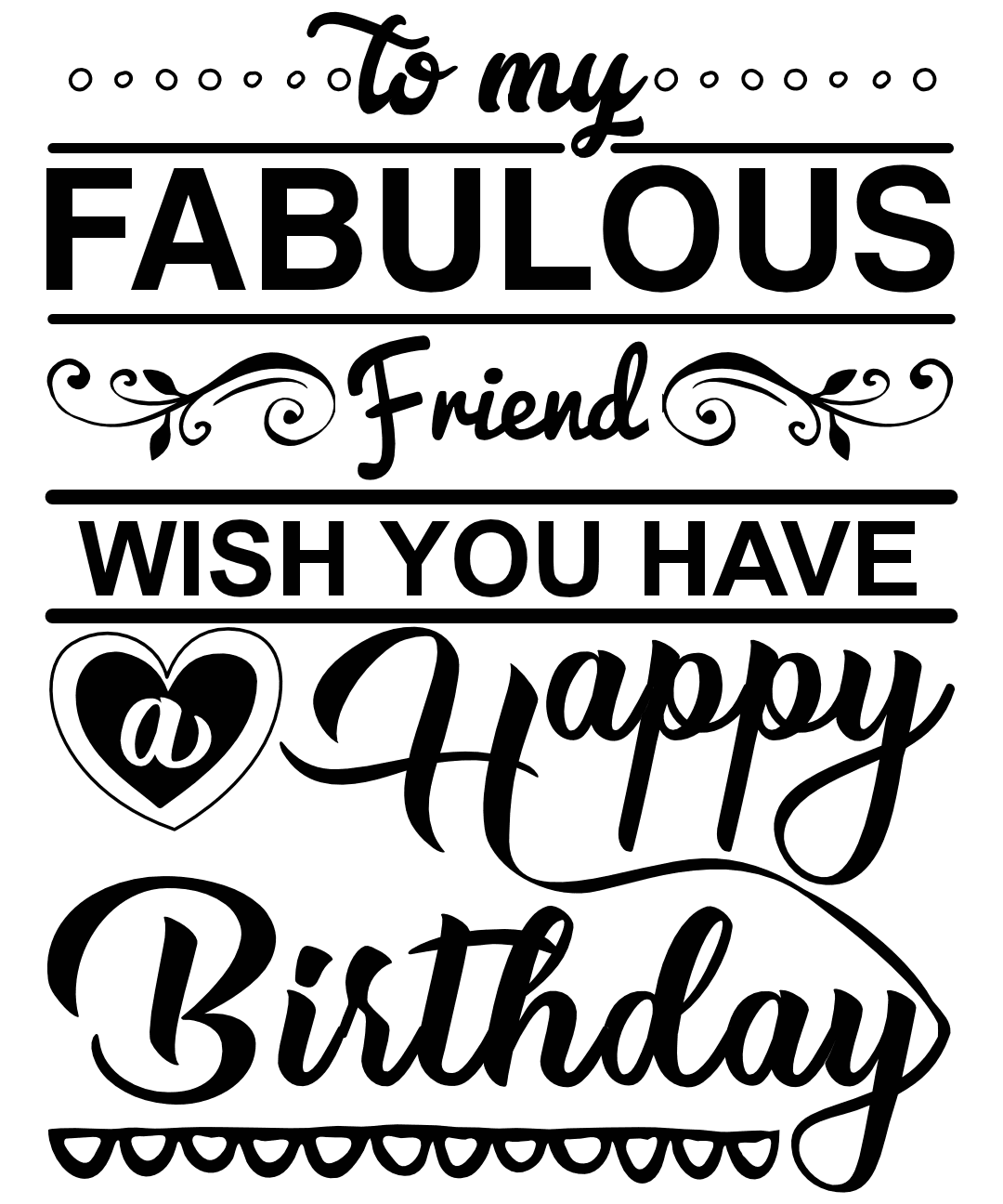 Fabulous Friend Wish You Have A Happy Birthday Wishes Free Svg File 