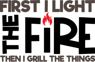 first-i-light-the-fire-then-i-grill-the-things-bbq-free-svg-file-SvgHeart.Com