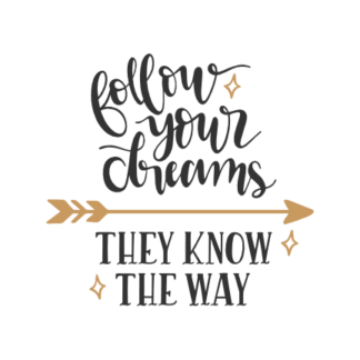 Follow Your Dreams They Know The Way, Motivational Free Svg File - SVG ...