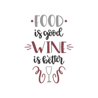 food-is-good-wine-is-better-funny-wine-lover-sayings-free-svg-file-SvgHeart.Com
