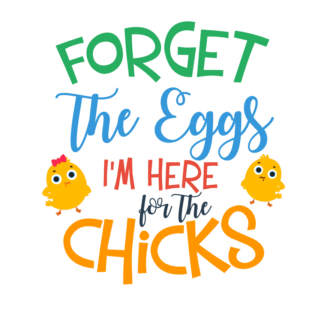 forget-the-eggs-im-here-for-the-chicks-funny-easter-free-svg-file-SvgHeart.Com
