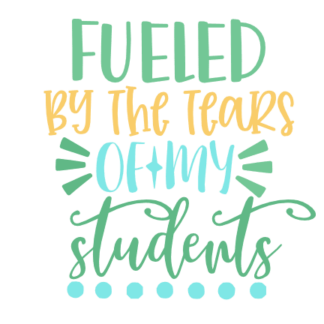 fueled-by-the-tears-of-my-students-funny-teacher-free-svg-file-SvgHeart.Com