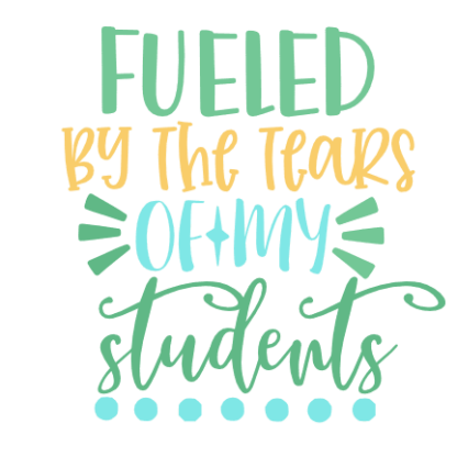 fueled-by-the-tears-of-my-students-funny-teacher-free-svg-file-SvgHeart.Com