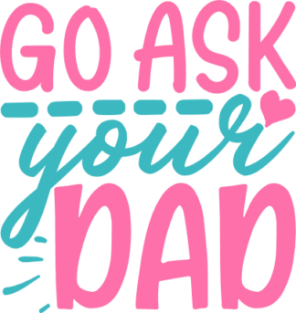 go-ask-your-dad-funny-mom-free-svg-file-SvgHeart.Com