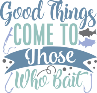 good-things-come-to-those-who-bait-motivational-fishing-free-svg-file-SvgHeart.Com
