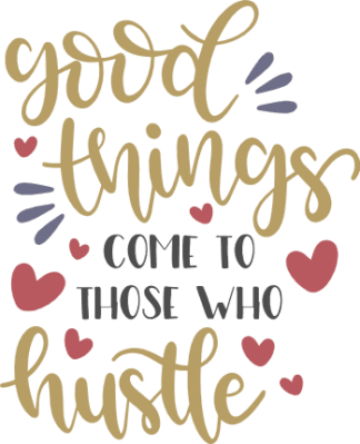 good-things-come-to-those-who-hustle-hearts-inspirational-free-svg-file-SvgHeart.Com