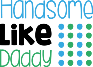 handsome-like-daddy-fathers-day-free-svg-file-SvgHeart.Com