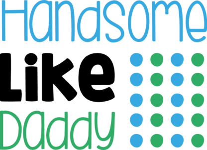 handsome-like-daddy-fathers-day-free-svg-file-SvgHeart.Com