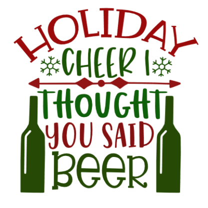 holiday-cheer-i-thought-you-said-beer-funny-christmas-free-svg-file-SvgHeart.Com