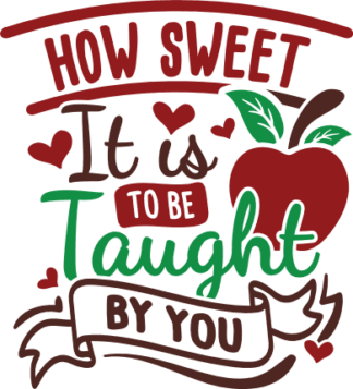 how-sweet-it-is-to-be-taught-by-you-teachers-free-svg-file-SvgHeart.Com