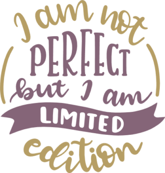 i-am-not-perfect-but-i-am-limited-edition-positive-free-svg-file-SvgHeart.Com