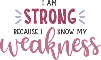 i-am-strong-because-i-know-my-weakness-positive-free-svg-file-SvgHeart.Com