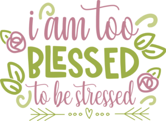 i-am-too-blessed-to-be-stressed-funny-mom-free-svg-file-SvgHeart.Com
