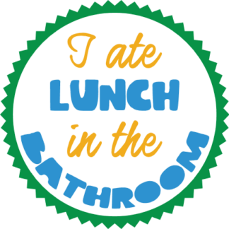 i-ate-lunch-in-the-bathroom-funny-saying-free-svg-file-SvgHeart.Com