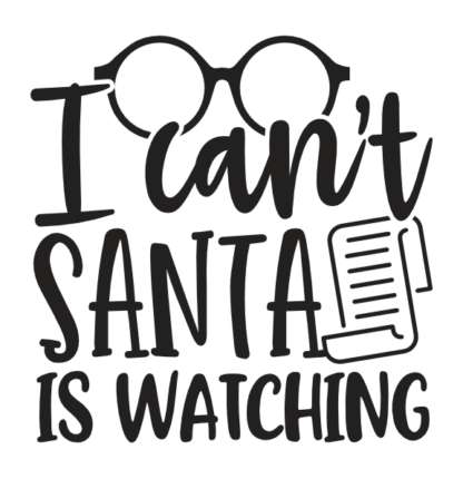 i-cant-santa-is-watching-free-svg-file-SvgHeart.Com