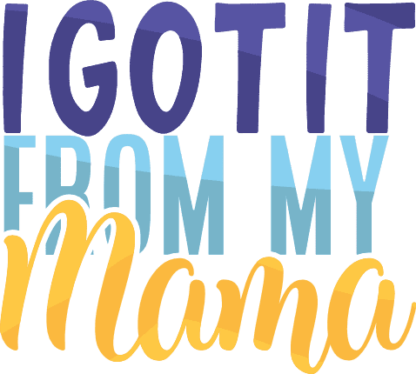 i-got-it-from-my-mama-baby-saying-funny-onesie-free-svg-file-SvgHeart.Com