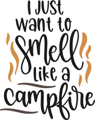 i-just-want-to-smell-like-a-campfire-funny-camping-free-svg-file-SvgHeart.Com