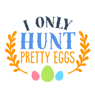 i-only-hunt-pretty-eggs-funny-easter-free-svg-file-SvgHeart.Com