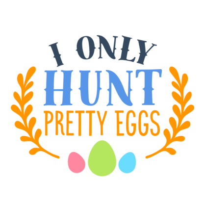 i-only-hunt-pretty-eggs-funny-easter-free-svg-file-SvgHeart.Com