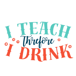 i-teach-therefore-i-drink-teacher-free-svg-file-SvgHeart.Com
