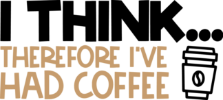 i-think-therefore-ive-had-coffee-coffee-lover-free-svg-file-SvgHeart.Com