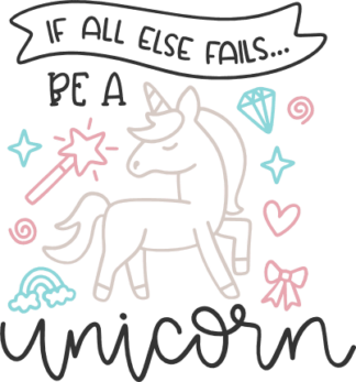 if-all-else-fails-be-a-unicorn-girly-birthday-unicorn-theme-free-svg-file-SvgHeart.Com