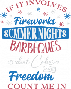 if it involves fireworks summer nights barbeques diet coke and freedom ...