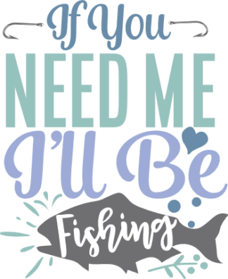 if-you-need-me-ill-be-fishing-fish-fisherman-free-svg-file-SvgHeart.Com