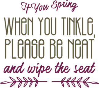 if-you-spring-when-you-tinkle-please-be-neat-and-wipe-the-seat-bathroom-free-svg-file-SvgHeart.Com