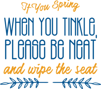 if-you-spring-when-you-tinkle-please-be-neat-bathroom-free-svg-file-SvgHeart.Com