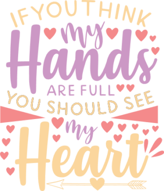 if-you-think-my-hands-are-full-you-should-see-my-heart-motherhood-free-svg-file-SvgHeart.Com