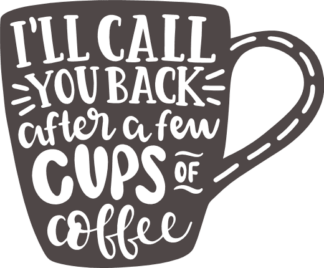 ill-call-you-back-after-a-few-cups-of-coffee-coffee-lover-free-svg-file-SvgHeart.Com